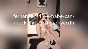 fernandans45-–-babe-can-i-fuck-this-stranger-iyecdhxy