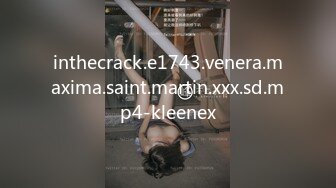 inthecrack.e1743.venera.maxima.saint.martin.xxx.sd.mp4-kleenex