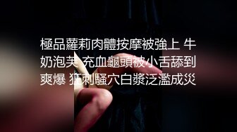  监控破解年轻小伙强上刚洗完澡的女友干出白浆来了