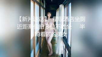 肉嘟嘟漂亮脸蛋下女郎竟然喜欢玩重口味拳头都插进肛门里粗大鸡巴双插菊花干出爱液