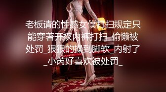 约操巨乳女神，口交上位啪啪，奶子太诱人了